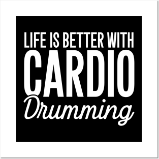 Life is better with cardio drumming Posters and Art